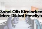 Sanal ofis kiralarken nelere dikkat etmeliyiz?