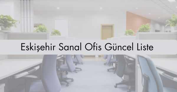 Eskişehir Sanal Ofis Güncel Liste