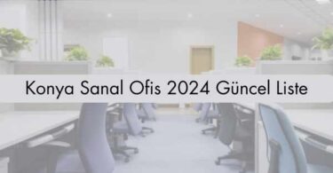 Konya Sanal Ofis 2024 Güncel Liste